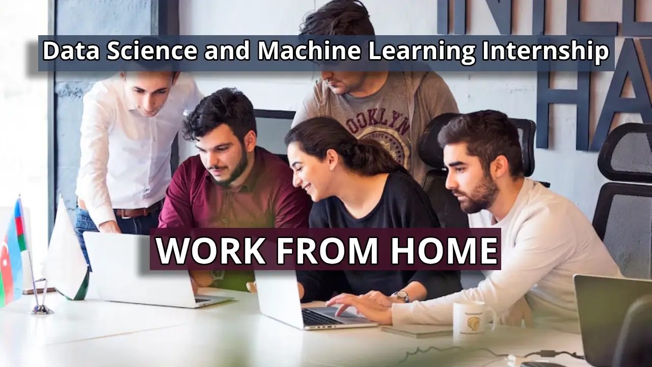 Data Science and Machine Learning Internship 2025 | Work from Home | Apply Now